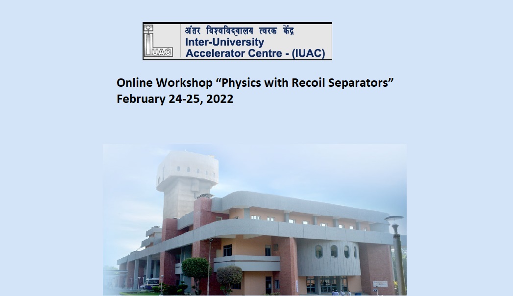 Online Workshop “Physics with Recoil Separators”, February 24-25,2022