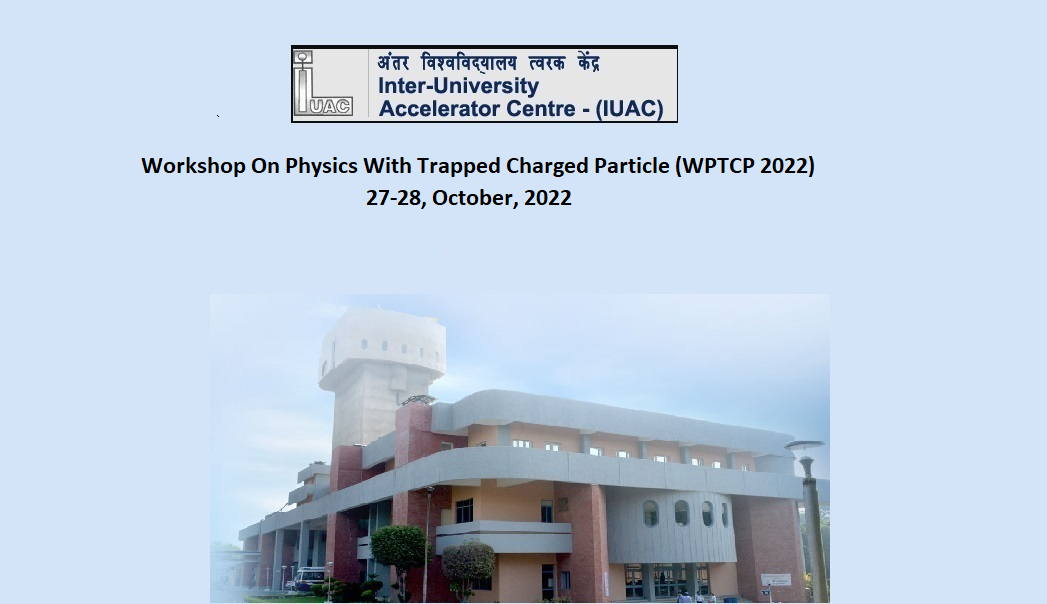 Workshop on Physics with Trapped Charged Particle (WPTCP-2022), 27-28 October 2022