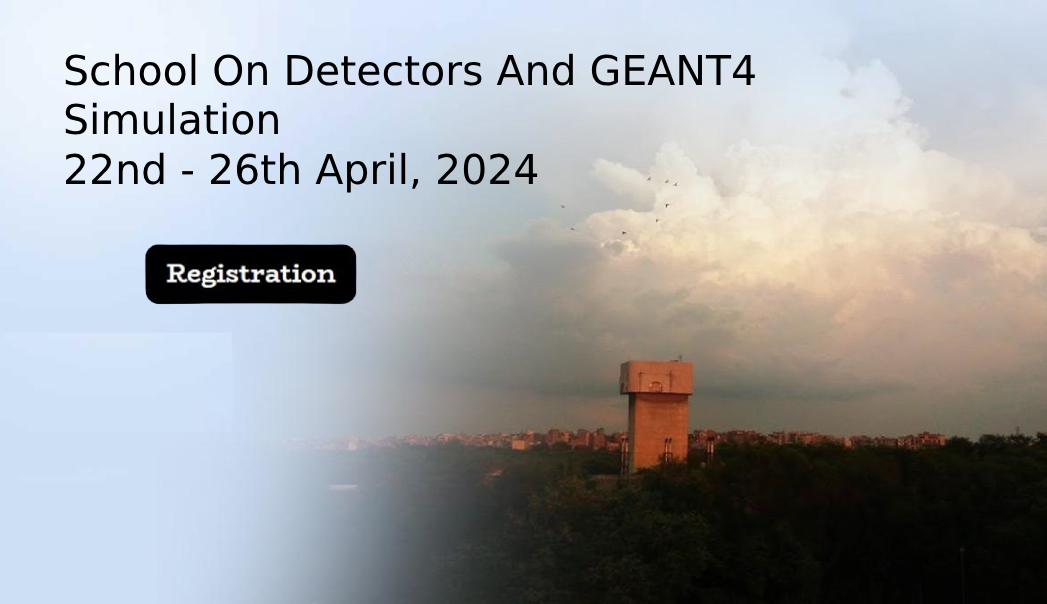 School On Detectors And GEANT4 Simulation